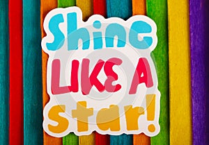 Shine like a star Inspirational Life Motivate Concept.