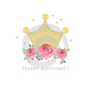Shining crown with hand drawn pink roses. Happy birthday greeting card shining stars vector