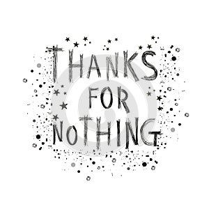 Shiny slogan graphic for t shirt. ``Thanks for nothing`` text