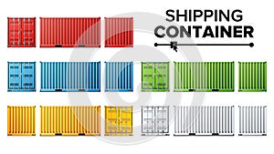 Shipping Cargo Container Set Vector. Freight Shipping Container Concept. Logistics, Transportation. Isolated On White