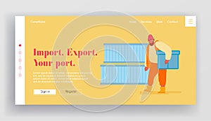 Shipping Port Import Export Business Website Landing Page. Marine Dock Worker Carry Container to Loading Cargo