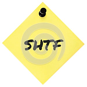 Shit Hits The Fan initialism SHTF black marker written text preppers notice, societal collapse preparedness concept, isolated