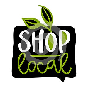 Shop local - Support local business, buy local products.