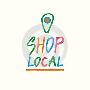 Shop Local. Vector hand drawn bright logo.