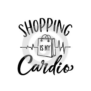 Shopping is my cardio t-shirt design. Vector illustration.