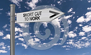 Short cut to work traffic sign