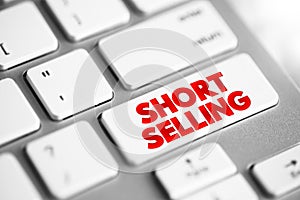 Short Selling - sale of a stock you do not own, text button on keyboard