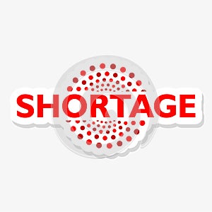 Shortage sticker icon on white background. Sign, label sticker
