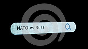 Shot of monitor screen. Pixel screen with animated search bar, keywords NATO vs Russia typed in, browser bar with