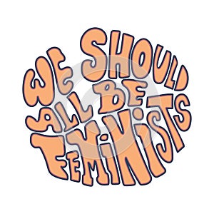 We should all be feminists hand drawn vector quote
