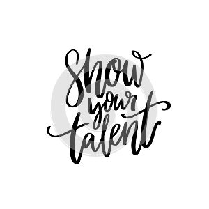 Show your talent sign. Handwritten text for school talent show auditions, office party, singing contest in karaoke.