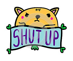 Shut up hand drawn vector illustration in cartoon comic style cat angry expressive label lettering