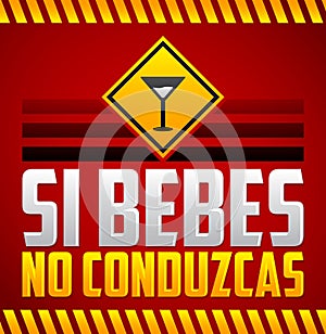 Si bebes no conduzcas - Don`t drink and drive spanish text
