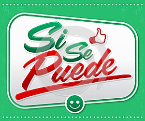 Si se puede - Yes you can Spanish text, common phrase in Latin America photo