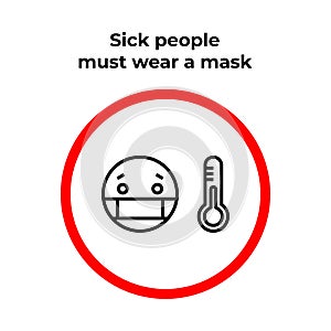 Sick people must wear a mask - infographic, icon. Warning prohibition sign in a red circle