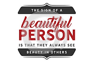 The sign of a beautiful person
