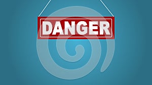 Sign board drop from top: danger. Business animation. White sign on red. Board at ropes. Blue background.