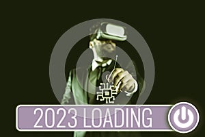 Sign displaying 2023 Loading. Concept meaning Advertising the upcoming year Forecasting the future event
