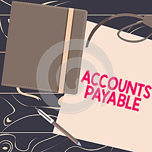 Sign displaying Accounts Payable. Word Written on money owed by a business to its suppliers as a liability