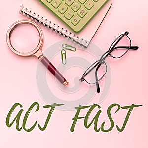 Sign displaying Act Fast. Business concept Voluntarily move in the highest state of speed initiatively