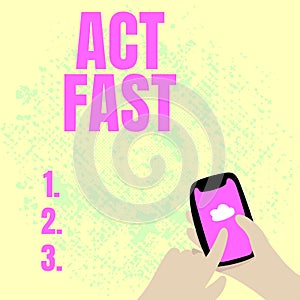 Sign displaying Act Fast. Business concept Voluntarily move in the highest state of speed initiatively Abstract