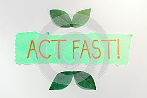 Sign displaying Act Fast. Business idea Voluntarily move in the highest state of speed initiatively