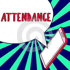 Sign displaying Attendance. Business idea Going regularly Being present at place or event Number of people