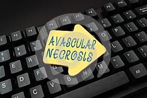 Sign displaying Avascular Necrosis. Business overview death of bone tissue due to a lack of blood supply Online Browsing