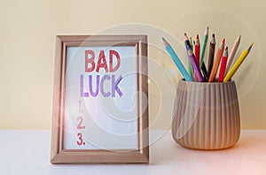 Sign displaying Bad Luck. Concept meaning an unfortunate state resulting from unfavorable outcomes Mischance Empty