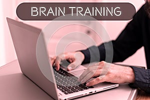 Sign displaying Brain Training. Business concept mental activities to maintain or improve cognitive abilities
