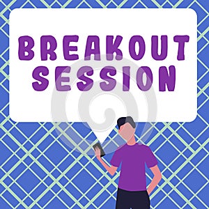 Sign displaying Breakout Session. Business showcase workshop discussion or presentation on specific topic