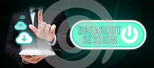 Sign displaying Breakout Session. Conceptual photo workshop discussion or presentation on specific topic