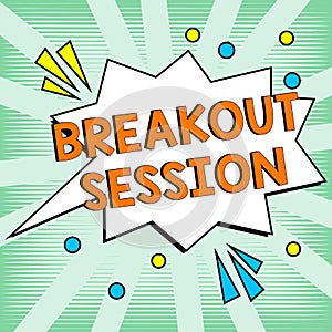 Sign displaying Breakout Session. Internet Concept workshop discussion or presentation on specific topic