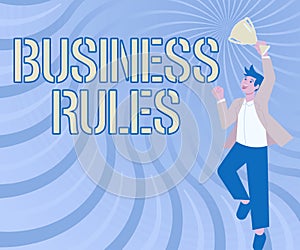 Sign displaying Business Rules. Word Written on a specific directive that constrains or defines a business Gentleman