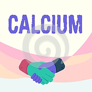 Sign displaying Calcium. Word for fifth most abundant element in the human body Silverwhite metal Hands Drawing In