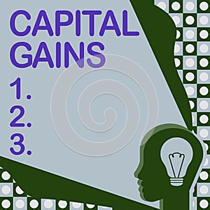 Sign displaying Capital Gains. Business concept Bonds Shares Stocks Profit Income Tax Investment Funds Head With