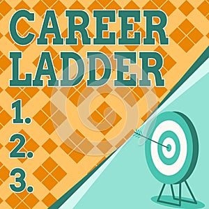 Sign displaying Career Ladder. Business idea Job Promotion Professional Progress Upward Mobility Achiever Target With