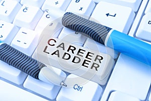Sign displaying Career Ladder. Conceptual photo Job Promotion Professional Progress Upward Mobility Achiever