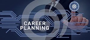 Sign displaying Career Planning. Concept meaning stepwise planning of one s is possible professional career photo