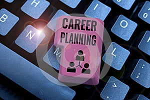 Sign displaying Career Planning. Word for stepwise planning of one s is possible professional career Typing Product photo