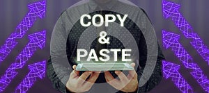 Sign displaying Copy Paste. Internet Concept an imitation, transcript, or reproduction of an original work