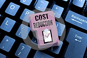 Sign displaying Cost Reduction. Concept meaning process of finding and removing unwarranted expenses Abstract Typing