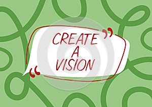 Sign displaying Create A Vision. Word for Develop a strategy mission motivation purpose to achieve Cartoon Style Thought