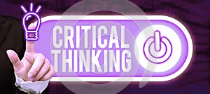 Sign displaying Critical Thinking. Internet Concept sequence of stages of a project requiring the longest time