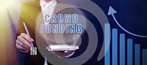 Sign displaying Crowd Funding. Business overview Fundraising Kickstarter Startup Pledge Platform Donations