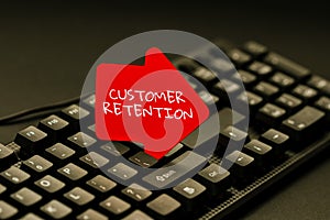 Sign displaying Customer Retention. Business approach activities companies take to reduce user defections Inputting