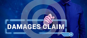 Sign displaying Damages Claim. Conceptual photo Demand Compensation Litigate Insurance File Suit