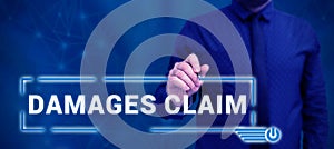 Sign displaying Damages Claim. Conceptual photo Demand Compensation Litigate Insurance File Suit photo