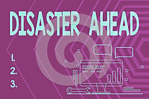 Sign displaying Disaster Ahead. Business idea Contingency Planning Forecasting a disaster or incident Computer