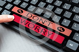 Sign displaying Do Not Dont Worry. Business showcase indicates to be less nervous and have no fear about something